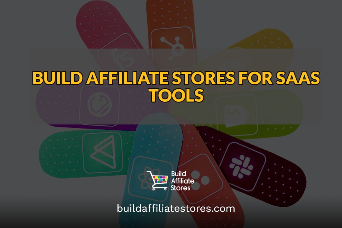 Build Affiliate Stores Build Affiliate Stores for SAAS Tools
