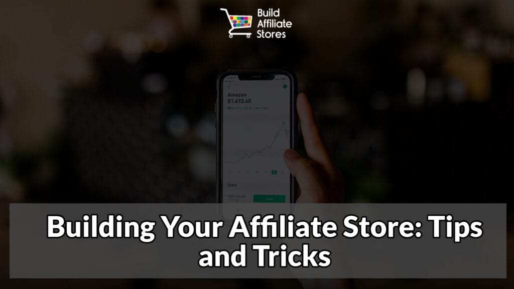 Build Affiliate Stores Building Your Affiliate Store Tips and Tricks