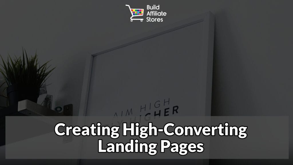 Build Affiliate Stores Creating High Converting Landing Pages