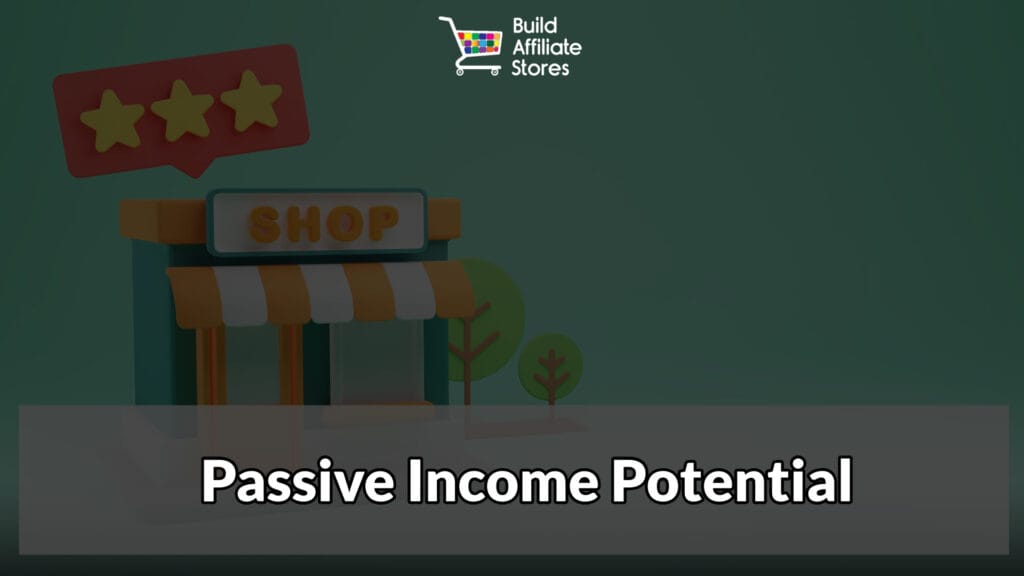 Build Affiliate Stores Compelling Reasons to Launch Your Own Affiliate Store Today Passive Income Potential