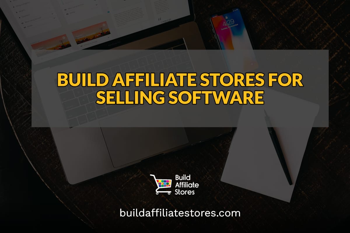 BUILD AFFILIATE STORES FOR SELLING SOFTWARE