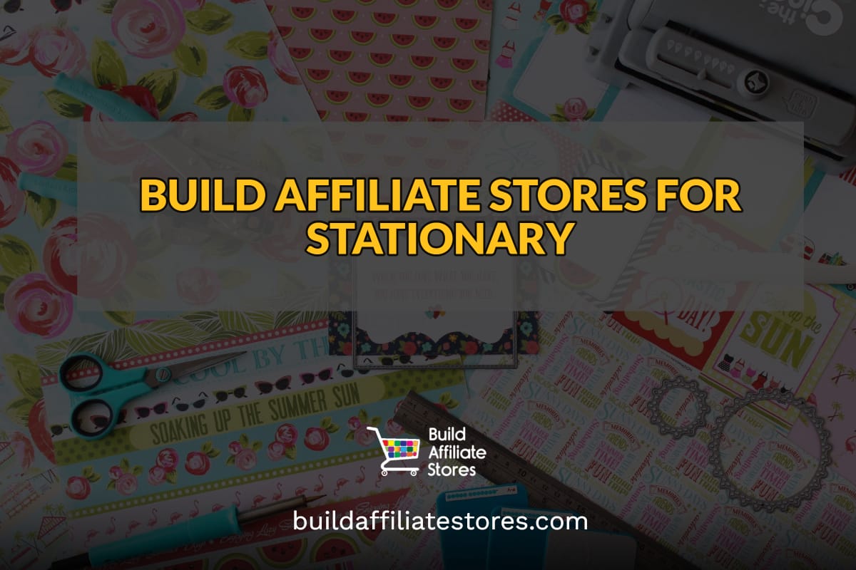 BUILD AFFILIATE STORES FOR STATIONARY