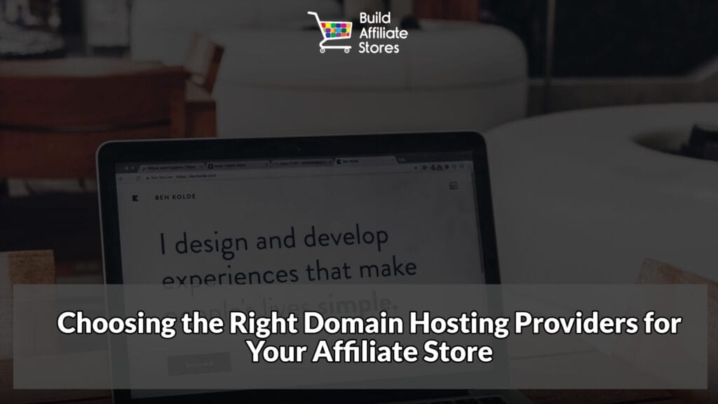 Build Affiliate Stores Choosing the Right Domain Hosting Providers for Your Affiliate Store