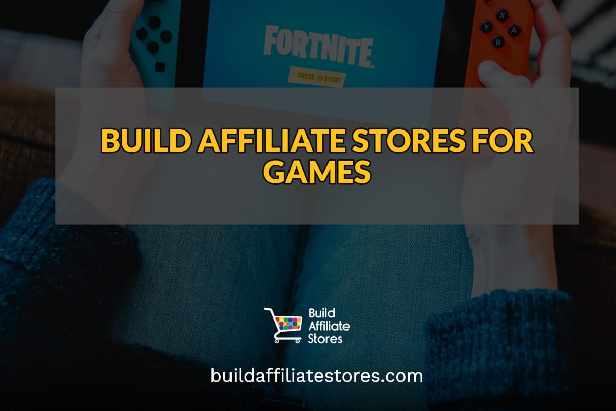 BUILD AFFILIATE STORES FOR GAMES