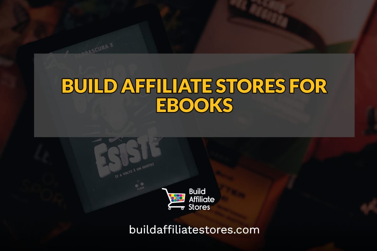 BUILD AFFILIATE STORES FOR EBOOKS